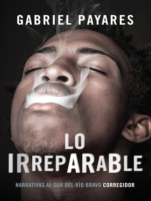 Title details for Lo irreparable by Gabriel Payares - Available